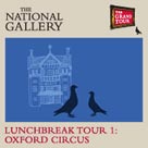 Lunchbreak Tour 1: Oxford Circus